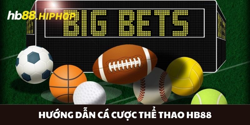 Hướng Dẫn Cá Cược Thể Thao HB88 | Tỷ Lệ Chuẩn, Dễ Hiểu Hướng Dẫn Cá Cược Thể Thao HB88 Đơn Giản Và Chi Tiết Nhất