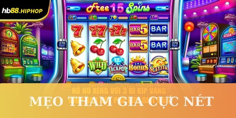 Bí Quyết Nổ Hũ Tại HB88 - Quyết Chiến Mọi Ván, Lụm Lúa Về Tay Cẩm nang lưu ý tân binh