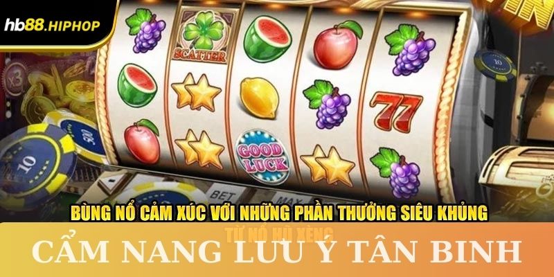 Bí Quyết Nổ Hũ Tại HB88 - Quyết Chiến Mọi Ván, Lụm Lúa Về Tay Mẹo tham gia cực nét
