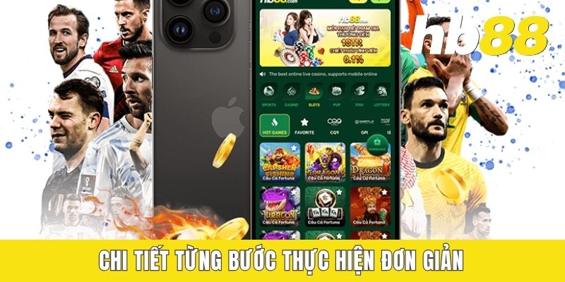 HB88 Phiên Bản Android - Cài Đặt Với 02 Bước Đơn Giản Nhất Chi tiết từng bước thực hiện đơn giản