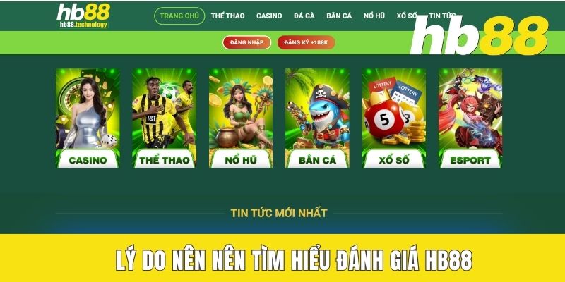 Đánh Giá HB88 Mới Nhất - Sân Chơi Uy Tín Hay Chỉ Là Lời Đồn Lý do nên nên tìm hiểu đánh giá HB88